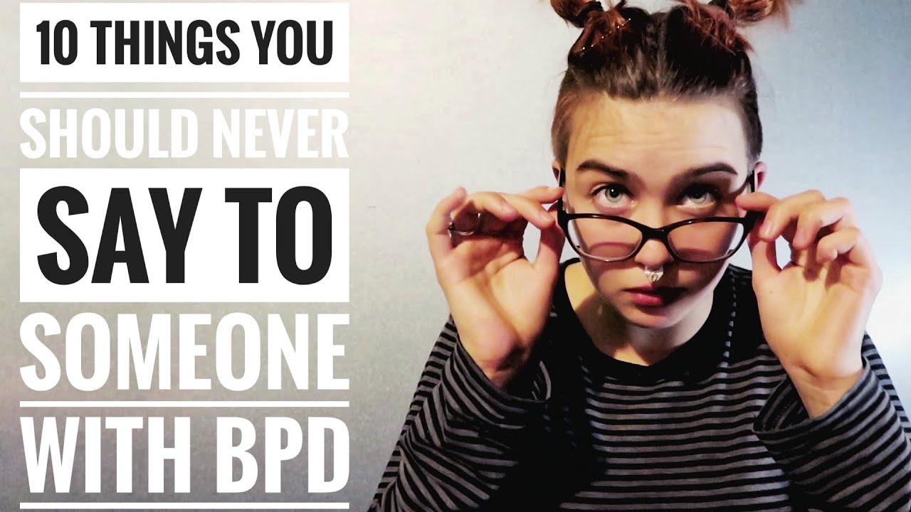 10 THINGS YOU SHOULD NEVER SAY TO SOMEONE WITH BORDERLINE ...