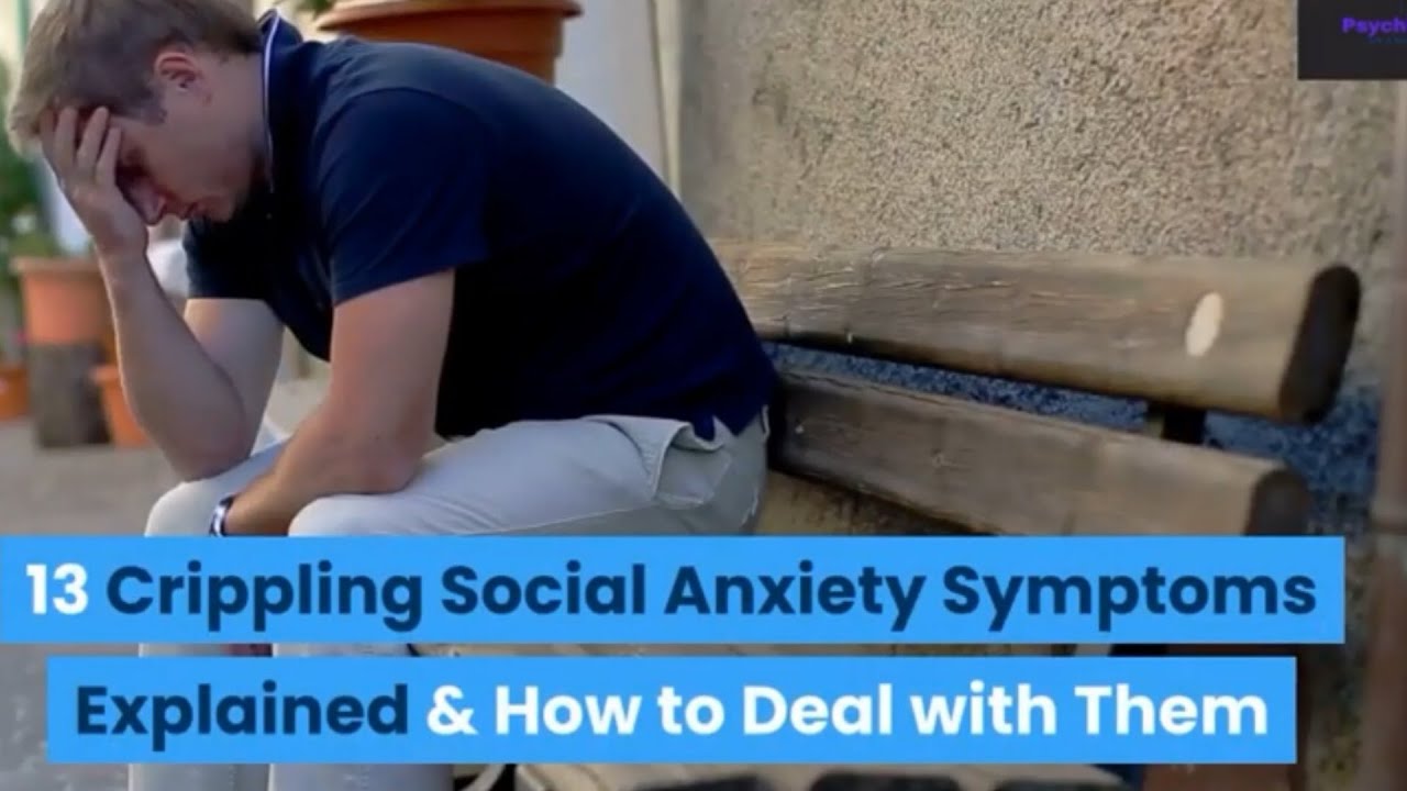 13 Crippling Social Anxiety Symptoms Explained &  How to Deal with Them ...