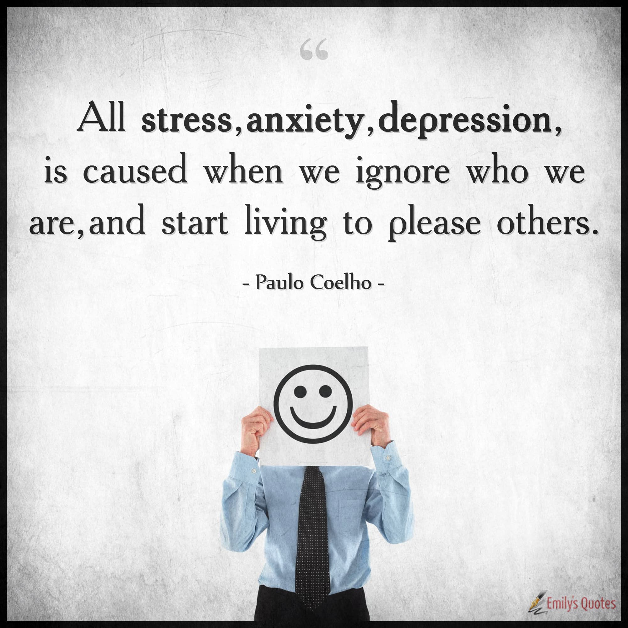 All stress, anxiety, depression, is caused when we ignore who we are ...
