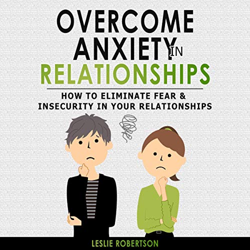 Amazon.com: Overcome Anxiety in Relationships: How to Eliminate Fear ...