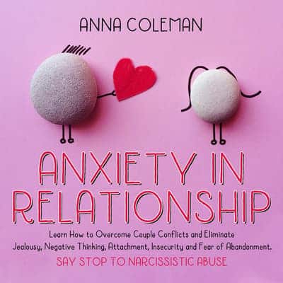 Anxiety in Relationship: Learn How to Overcome Couple Conflicts and ...