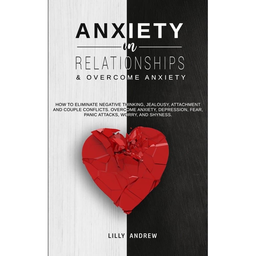 Anxiety in Relationships &  Overcome Anxiety : How to Eliminate Negative ...