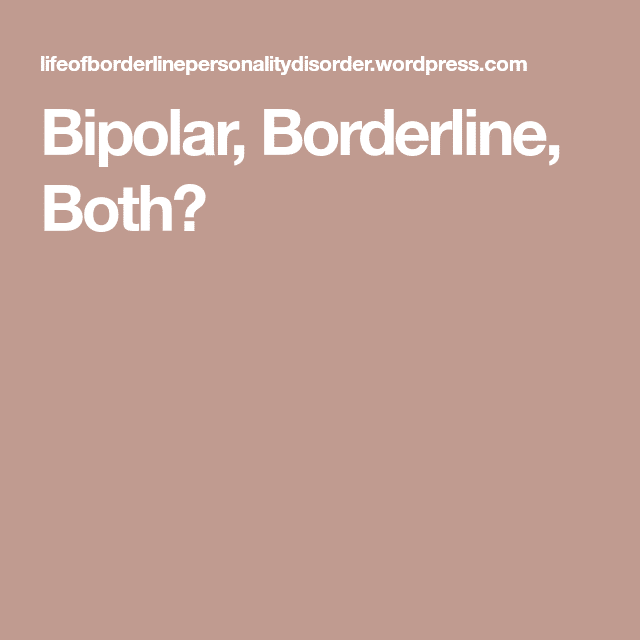 Bipolar, Borderline, Both?
