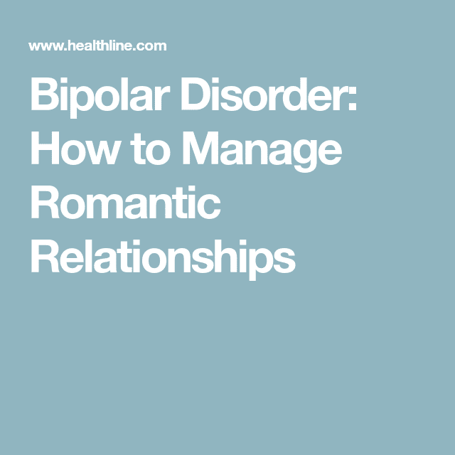 Bipolar Disorder: How to Manage Romantic Relationships
