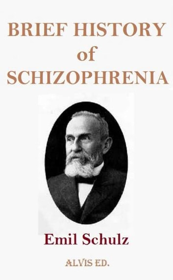 Brief History of Schizophrenia eBook by Emil Schulz