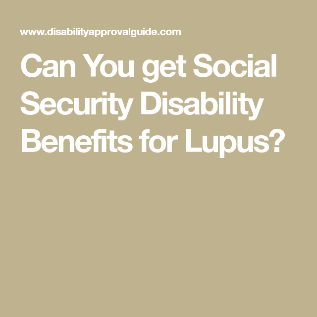 Can You get Social Security Disability Benefits for Lupus ...