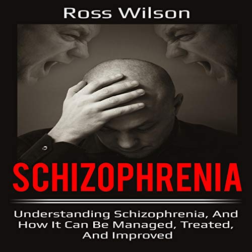Download: Schizophrenia: Understanding Schizophrenia, and ...