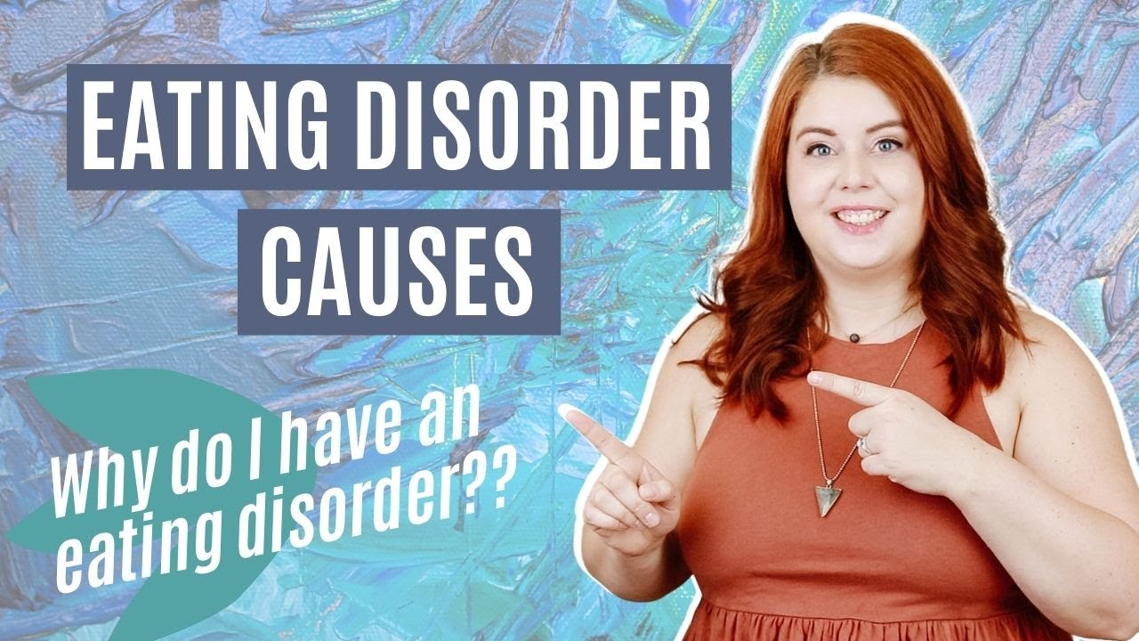 EATING DISORDER CAUSES Explained