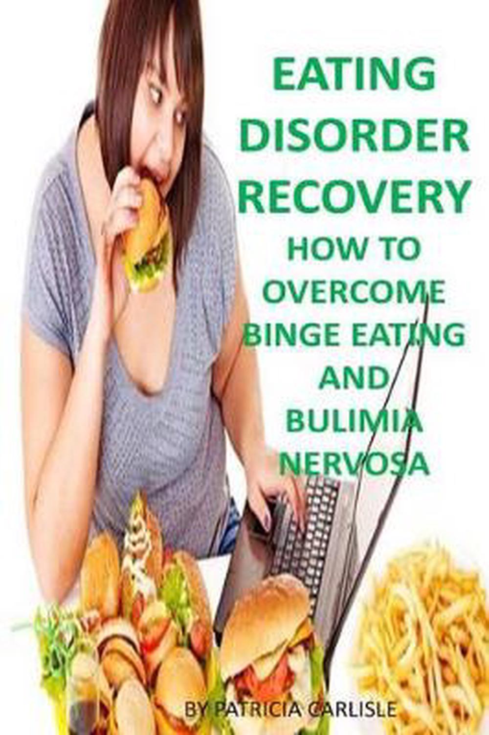 Eating Disorder Recovery: How to Overcome Binge Eating and ...