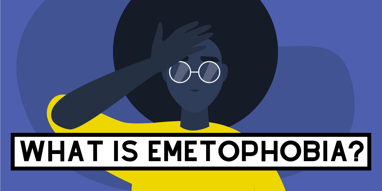 Emetophobia: The Fear of Vomiting