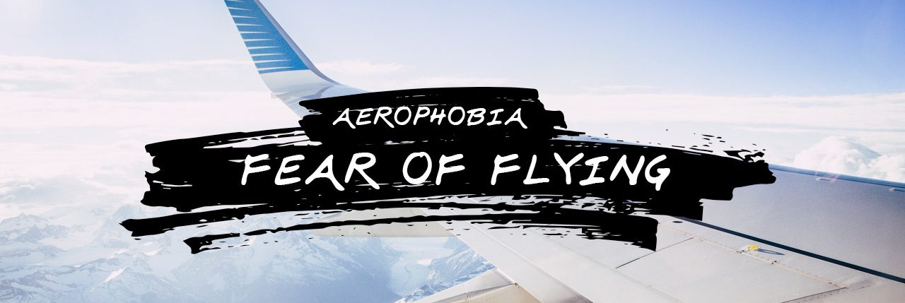 Getting Over the Fear of Flying (Aerophobia): Symptoms ...