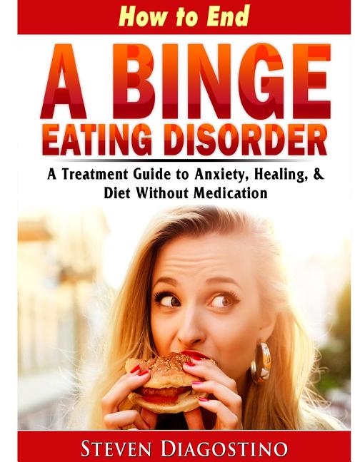 How to End A Binge Eating Disorder A Treatment Guide to ...