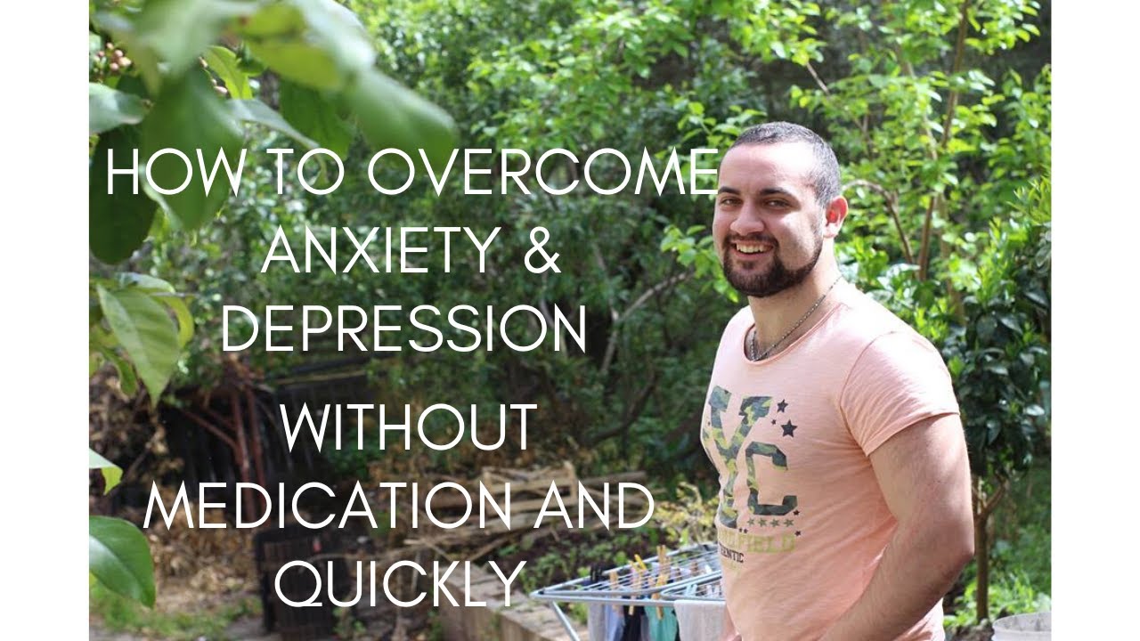 How to Overcome Depression and Anxiety Without Medication ...