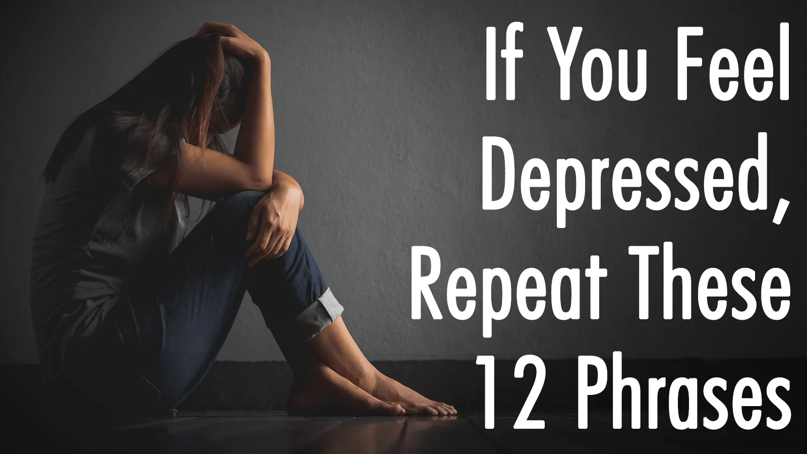 If You Feel Depressed, Repeat These 12 Phrases â The Law ...