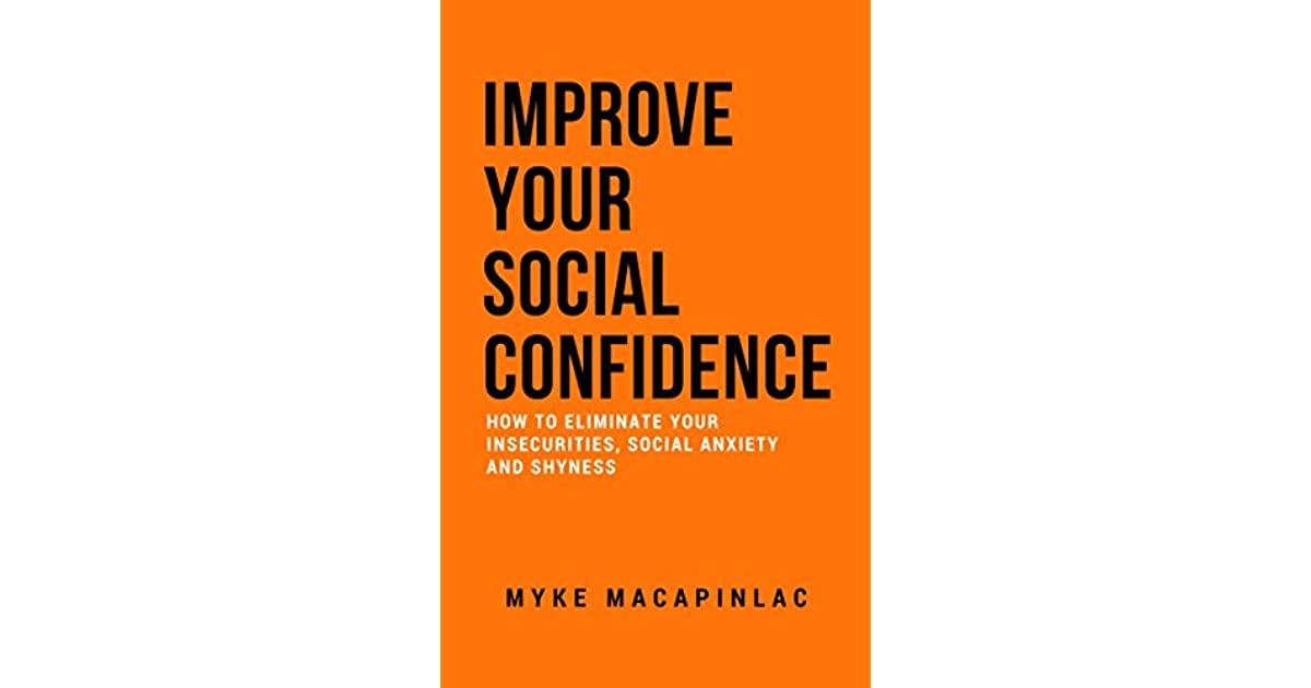 Improve Your Social Confidence: How to Eliminate Your ...