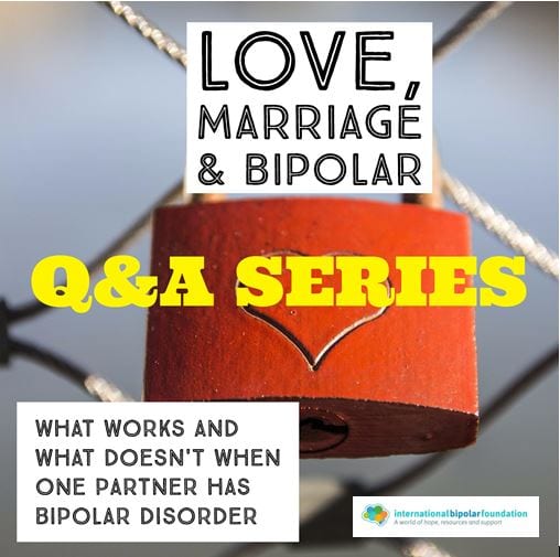 Love, Marriage, And Bipolar Q& A Series: Part 2 Of 4