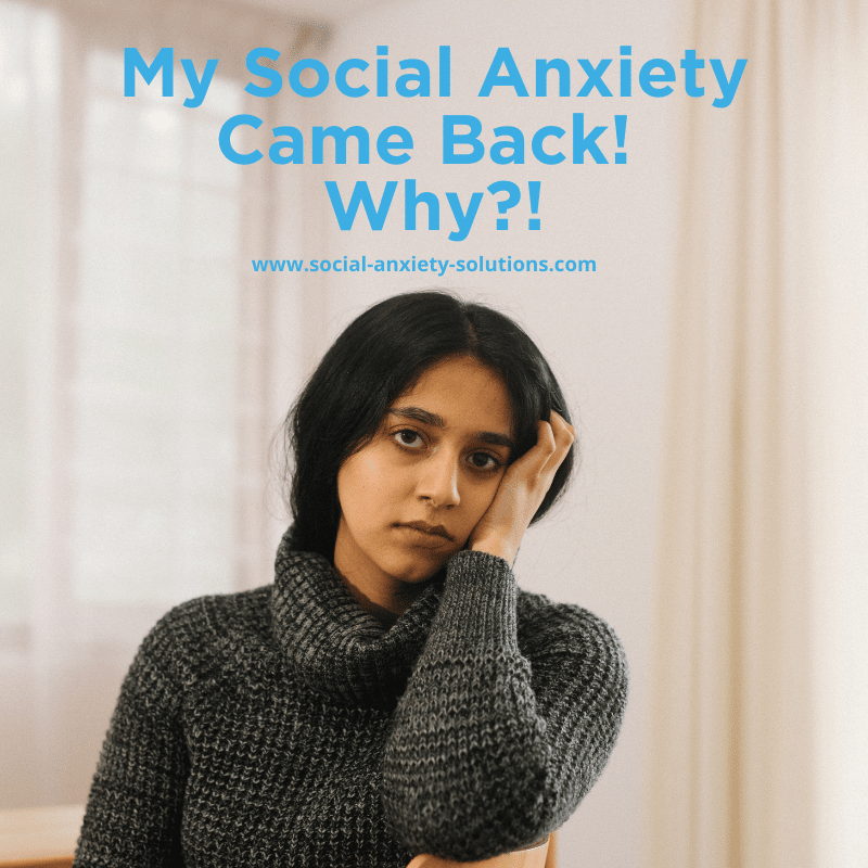 My Social Anxiety Came Back! Why?
