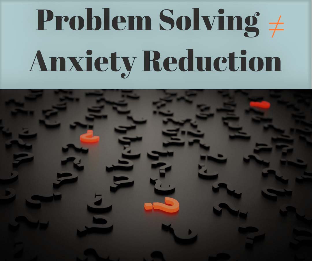 Problem solving and anxiety reducing arent the same thing  OC Anxiety ...