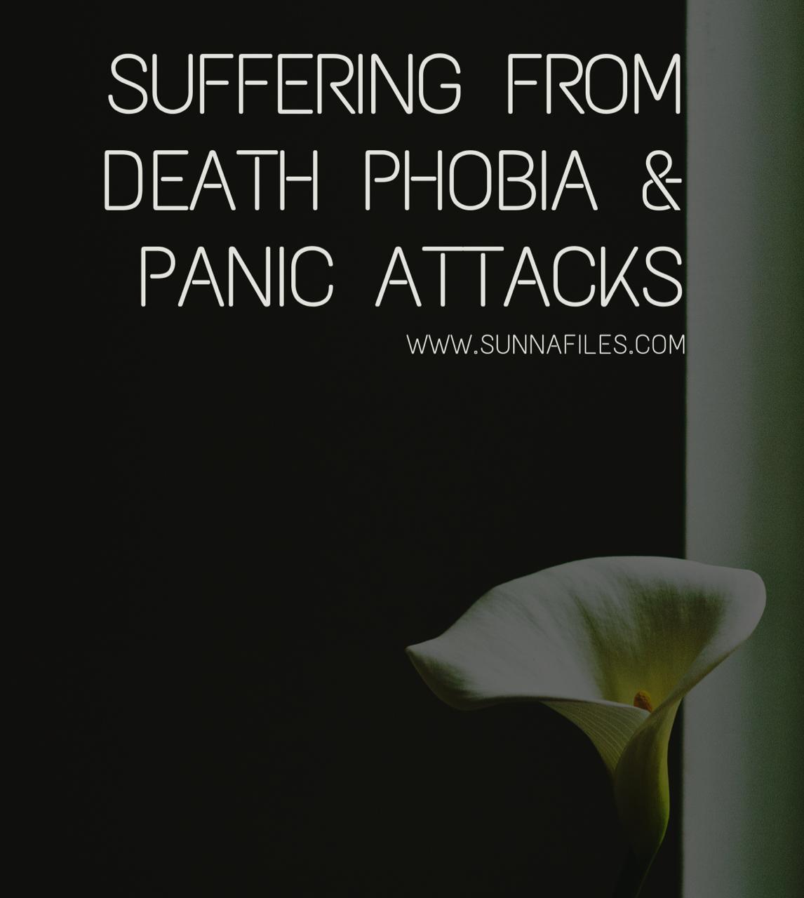 Suffering from Death Phobia &  Panic Attacks     