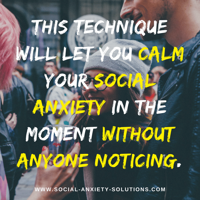 This technique will let you calm your social anxiety in the moment ...