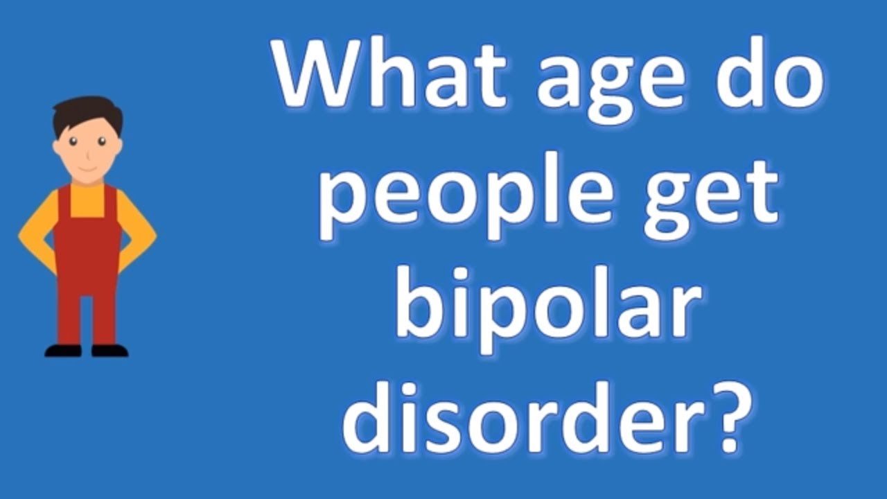 What age do people get bipolar disorder ?