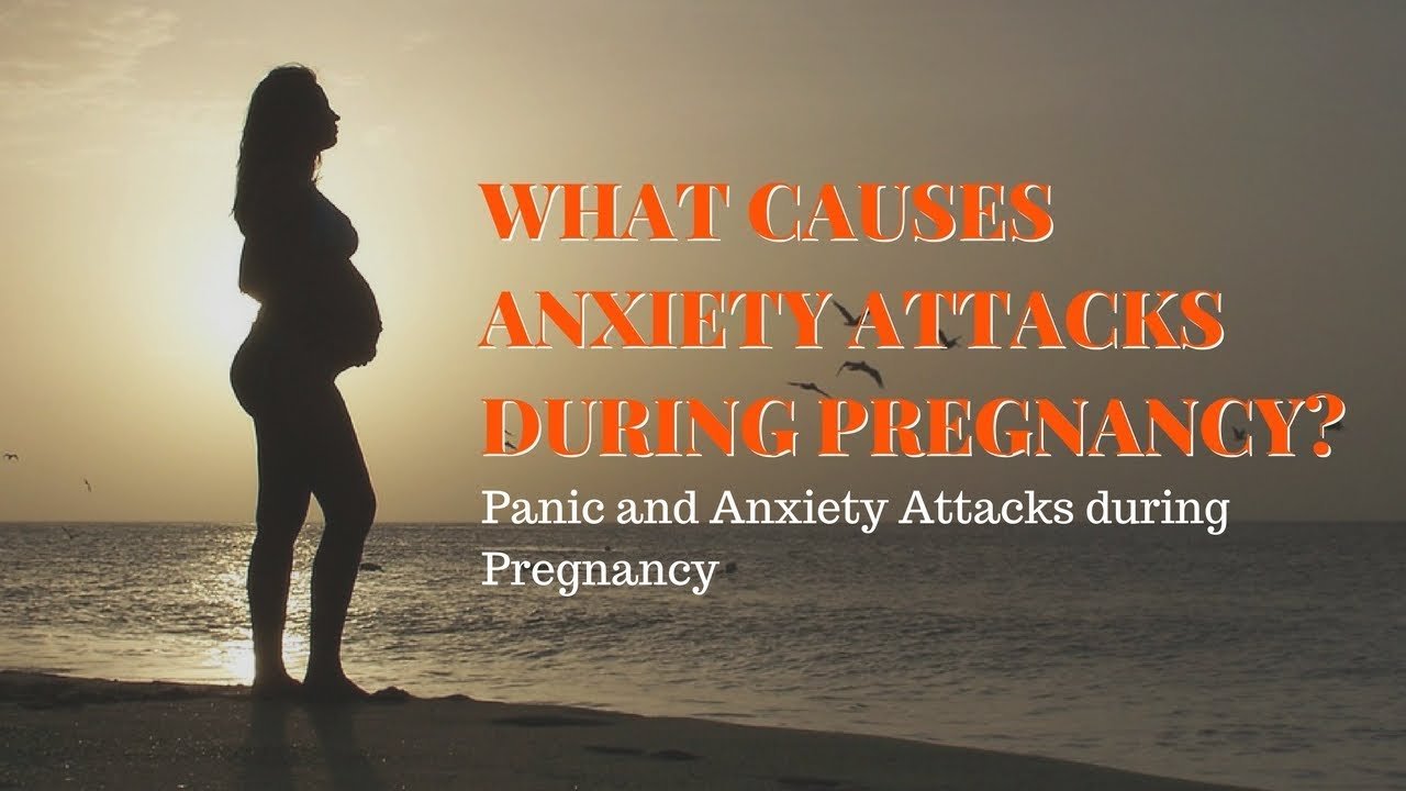 What Causes Anxiety Attacks During Pregnancy